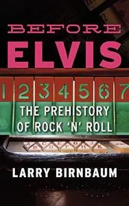 Before Elvis: The Prehistory of Rock 'n' Roll