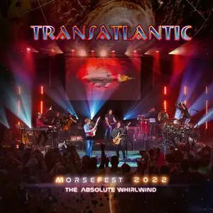 Transatlantic - Live at Morsefest 2022: The Absolute Whirlwind (Night 1-2) (Live at Morsefest 2022) (2024) [24/48]