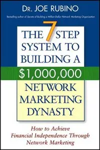The 7-Step System to Building a $1,000,000 Network Marketing Dynasty
