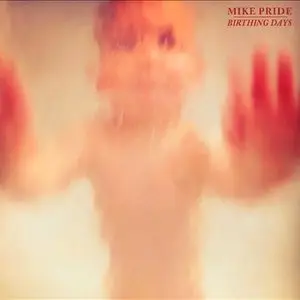 Mike Pride & From Bacteria To Boys - Birthing Days (2013)