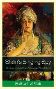 Stalin's Singing Spy : The Life and Exile of Nadezhda Plevitskaya