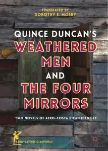 Quince Duncan's Weathered Men and The Four Mirrors: Two Novels of Afro-Costa Rican Identity