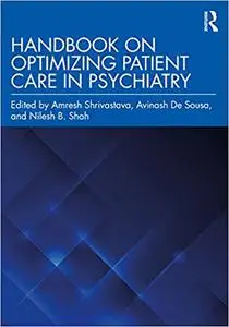 Handbook on Optimizing Patient Care in Psychiatry