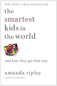 The Smartest Kids in the World: And How They Got That Way (Repost)