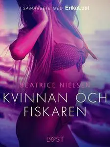 «Kvinnan och fiskaren - erotisk novell» by Beatrice Nielsen