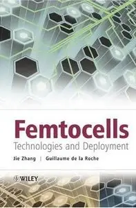 Femtocells: Technologies and Deployment (Repost)