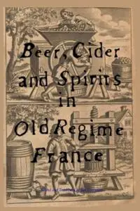 «Beer, Cider and Spirits in Old Regime France» by Pierre Jean-Baptiste Le Grand d'Aussy