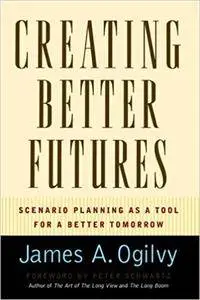 Creating Better Futures: Scenario Planning as a Tool for Social Creativity