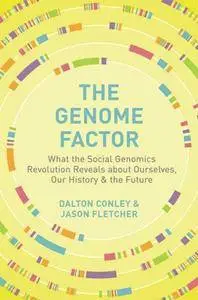 The Genome Factor : What the Social Genomics Revolution Reveals About Ourselves, Our History, and the Future