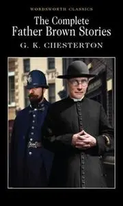 «The Complete Father Brown Stories» by G.K. Chesterton