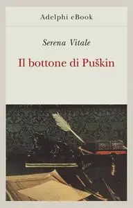 Serena Vitale - Il bottone di Puškin