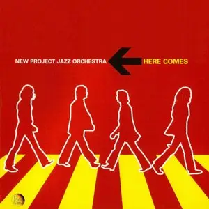 New Project Jazz Orchestra - Here Comes (2003)