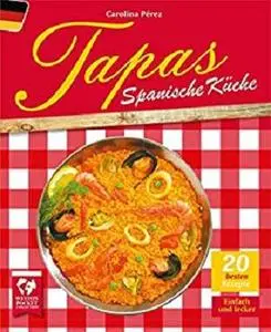 Tapas. Spanische Küche: Die 20 besten Rezepte. Einfach und lecker