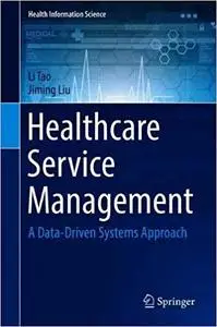 Healthcare Service Management: A Data-Driven Systems Approach