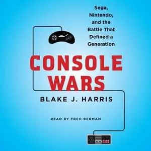 «Console Wars» by Blake J. Harris