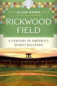 Rickwood Field: A Century in America's Oldest Ballpark