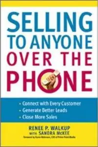 Selling to Anyone over the Phone by  Renee P. Walkup