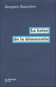 Jacques Rancière, "La haine de la démocratie"
