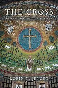 The Cross: History, Art, and Controversy