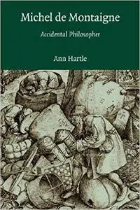 Michel de Montaigne: Accidental Philosopher
