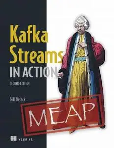 Kafka Streams in Action, Second Edition (MEAP V12)