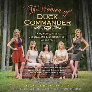 «The Women of Duck Commander» by Missy Robertson,Lisa Robertson,Korie Robertson,Kay Robertson,Jessica Robertson