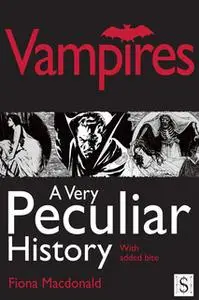 «Vampires, A Very Peculiar History» by Fiona Macdonald