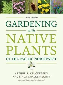Gardening with Native Plants of the Pacific Northwest, Third edition