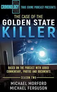 «The Case of the Golden State Killer» by Michael Ferguson, Michael Morford