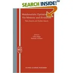 Metaheuristic Optimization via Memory and Evolution: Tabu Search and Scatter Search (Operations Research/Computer Science Inter