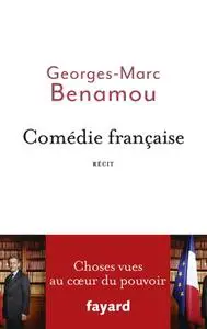 Georges-Marc Benamou, "Comédie française : Choses vues au coeur du pouvoir"