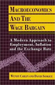 Macroeconomics and the Wage Bargain: A Modern Approach to Employment, Inflation, and the Exchange Rate