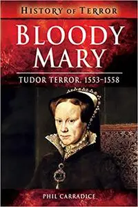 Bloody Mary: Tudor Terror, 1553–1558