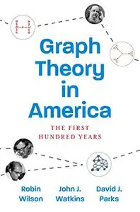 Graph Theory in America: The First Hundred Years