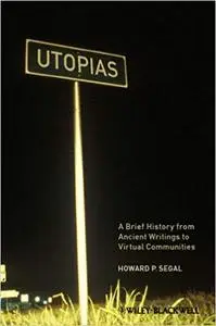 Utopias: A Brief History from Ancient Writings to Virtual Communities