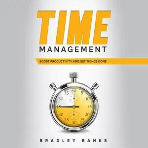 «Time Management» by Bradley Banks