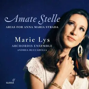 Marie Lys, Abchordis Ensemble, Andrea Buccarella - Amate Stelle: Arias for Anna Maria Strada (2023)