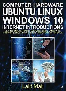 Computer hardware, Ubuntu Linux, Windows 10, Internet Introductions [Kindle Edition]