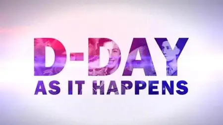 Channel 4 - D-Day: As it Happens (2013)