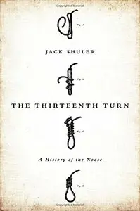 The Thirteenth Turn: A History of the Noose