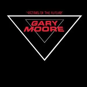 Gary Moore - Victims of the Future (1983) [Reissue 2003]