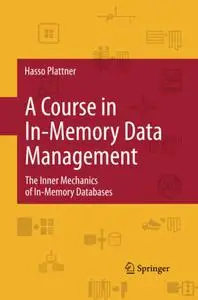 A Course in In-Memory Data Management: The Inner Mechanics of In-Memory Databases (Repost)