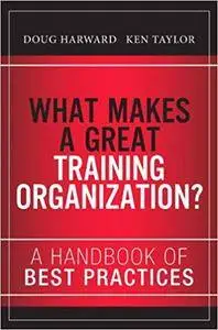 What Makes a Great Training Organization?: A Handbook of Best Practices