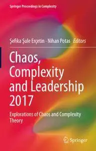 Chaos, Complexity and Leadership 2017: Explorations of Chaos and Complexity Theory