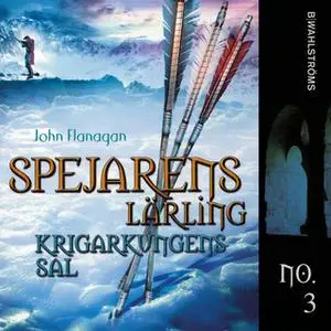 «Spejarens lärling 3 - Krigarkungens sal» by John Flanagan