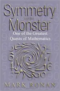 Symmetry and the Monster: The Story of One of the Greatest Quests of Mathematics