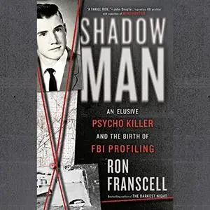 ShadowMan: An Elusive Psycho Killer and the Birth of FBI Profiling [Audiobook]
