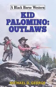 «Kid Palomino: Outlaws» by George Michael