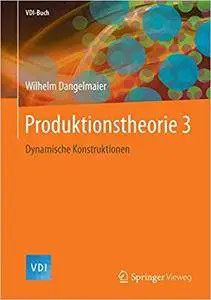 Produktionstheorie 3: Dynamische Konstruktionen