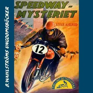 «Speedway-mysteriet» by Sivar Ahlrud